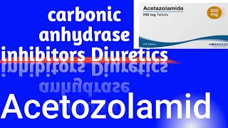 Carbonic anhydrase inhibitors diureticsacetozolamide pharmacology [upl. by Agrippina]