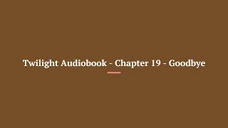 Twilight Audiobook Chapter 19 Goodbye [upl. by Rew]