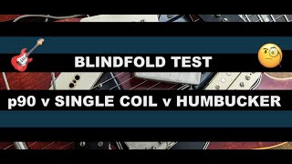 BLINDFOLD TEST p90 vs Single Coil vs Humbucker [upl. by Hermann388]