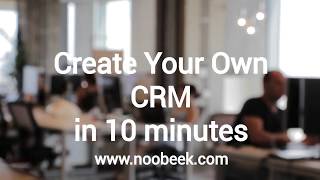 Create your own CRM in 10 minutes with Noobeek [upl. by Wenn]