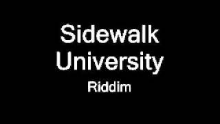 Sidewalk University Riddim [upl. by Attenohs]