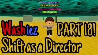 Washiez shift as a Director PART 18  Roblox Washiez [upl. by Nodyroc651]