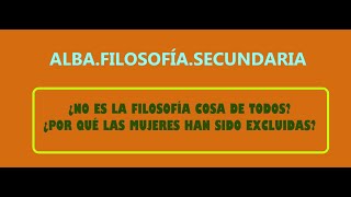 ALBAFILOSOFÍASECUNDARIALA AUSENCIA DE FILÓSOFAS [upl. by Tayyebeb]