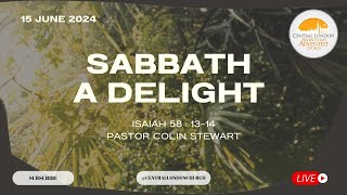 Sabbath Service  quotSabbath A Delightquot  Pastor Colin Stewart  15th June 2024 [upl. by Wisnicki]