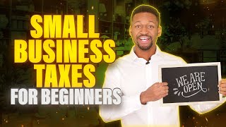 Small Business Taxes for Beginners amp New LLC Owners [upl. by Eiblehs]