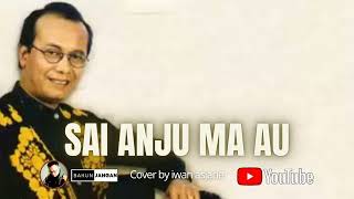 SAI ANJU MA AU Cover by iwan asjarie BAKUNJANGAN24 [upl. by Lukey]