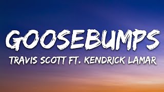 Travis Scott  goosebumps Lyrics ft Kendrick Lamar [upl. by Adriene597]