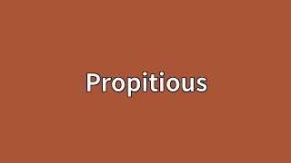 Propitious Meaning [upl. by Milissent]