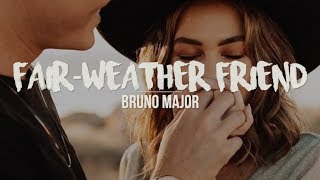 FairWeather Friend  Bruno Major LYRICS [upl. by Moneta]