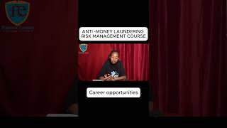 ANTIMONEY LAUNDERING RISK MANAGEMENT COURSE CAREER OPPORTUNITIES [upl. by Hilary]