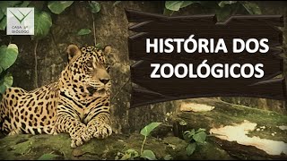 HISTÓRIA DOS ZOOLÓGICOS [upl. by Cohette]