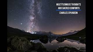 Multitudinous Thoughts and Sacred Comforts by Charles Spurgeon [upl. by Chretien]