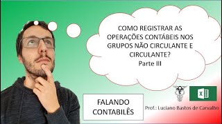 Revisão Contábil circulante e não circulante  parte 3 [upl. by Yrokcaz85]