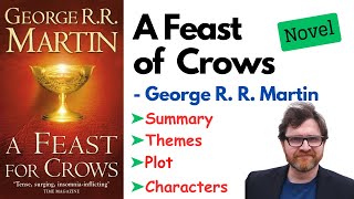 A Feast of Crows Summary Analysis Plot Themes Characters Audiobook Explanation [upl. by Aleciram]