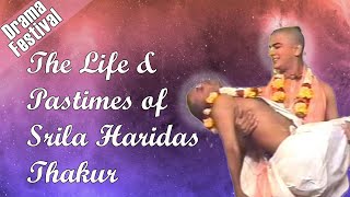 The Life amp Pastimes of Srila Haridas Thakur  Drama Festival  ISKCON Chowpatty [upl. by Kimon]