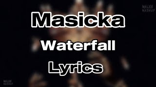 Masicka  Waterfall Lyrics [upl. by Llenwahs624]