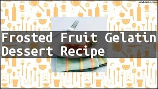 Recipe Frosted Fruit Gelatin Dessert Recipe [upl. by Illak]