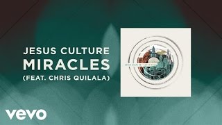 Jesus Culture  Miracles LiveLyrics And Chords ft Chris Quilala [upl. by Jerman]