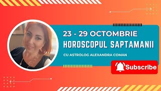 Horoscopul Saptamanii 23  29 Octombrie 2023 I Alexandra Coman [upl. by Enovad]