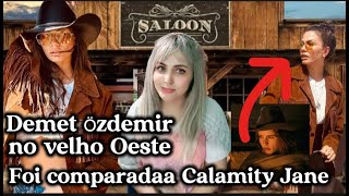 ðŸ’¥ðŸ‘ŠðŸ¼âš ï¸ DEMET Ã–ZDEMIR NO VELHO OESTE FOI COMPARADA CALAMITY JANE ðŸ˜¯ðŸ¤”ðŸŒŸ [upl. by Sigfried]