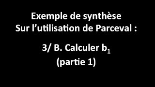 Exo de synthèse sur Parceval  3BCalcul de b1 a trouver lexpression de b1 [upl. by Robinet82]