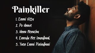 Sid Sriram Painkiller Songs  Sad Tamil Hits [upl. by Judson]