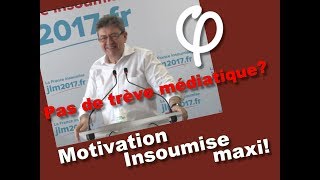 Pas de trève médiatique Motivation Insoumise maxi [upl. by Hillier]