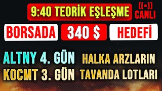 Altny ve Kocmt Ne Zaman Tavan Bozar  940 Teorik Eşleşme  Canlı Borsa ve Halka Arz borsa bist100 [upl. by Annadiane]