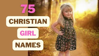 75 Beautiful and Sweet Christian Girl Baby Names amp Their Meaning AZ [upl. by Jermain]