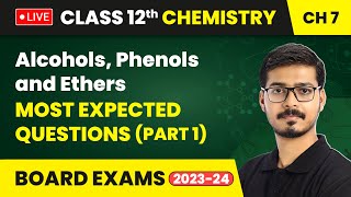 Alcohols Phenols and Ethers  Most Expected Questions  Class 12 Chemistry Chapter 7  LIVE [upl. by Anrapa]