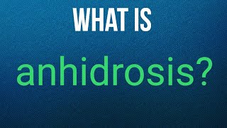 What is anhidrosis [upl. by Anoirb918]