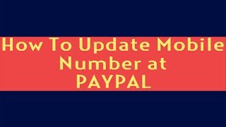 How to Update Mobile Number at Paypal for Account Security [upl. by Jerol]