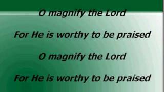 O Magnify The Lord worship and praise songs with lyrics [upl. by Adnalro]