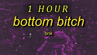 1 HOUR 🕐  Tink  Bottom Btch Lyrics we couldve been perfect i just needed you to fight more [upl. by Urian]