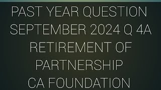 RETIREMENT OF PARTNERSHIP Q NO4A OF SEPT2024 [upl. by Azaleah455]