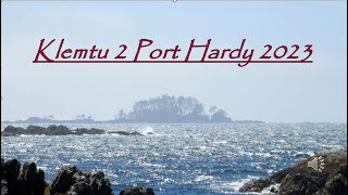 Klemtu 2 Port Hardy 2023 [upl. by Luapnoj]