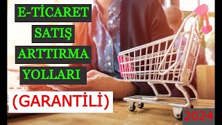 E TİCARET GARANTİ SATIŞ ARTTIRMA TEKNİKLERİ [upl. by Eyar]