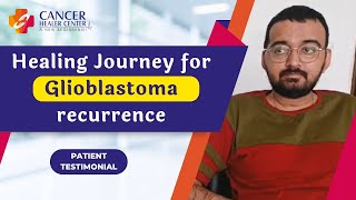 Healing Journey for Glioblastoma recurrence  What Patients Say  Cancer Healer Center Ahmedabad [upl. by Perlie]