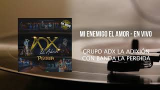 Grupo ADX La Adixión ft Banda La Perdida  Mi Enemigo El Amor En Vivo [upl. by Perle]