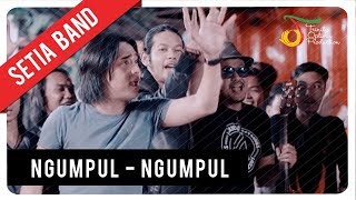 Setia Band  Ngumpul Ngumpul  Official Video Clip [upl. by Painter166]