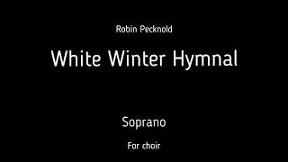 Choirchór R Pecknold  White Winter Hymnal  Soprano  score [upl. by Ostler300]