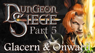 Dungeon Siege Play Through  Part 4  Onward to Glacern and the Ice Caves [upl. by Snell38]