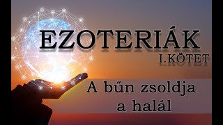 EZOTERIÁK  A NÉVTELEN SZELLEM BÖLCSÉSZETE  IKÖTET  9RÉSZ [upl. by Htennek476]