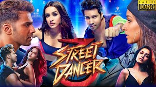 Street Dancer 3D Full Movie  Varun Dhawan Shraddha Kapoor Remo DSouza  HD Facts amp Review [upl. by Kobe]