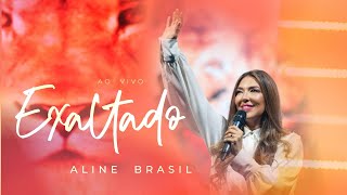 Aline Brasil  Exaltado Ao Vivo [upl. by Babara]