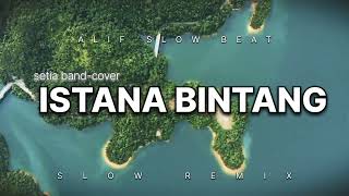 DJ SLOW REMIX  ISTANA BINTANGSETIA BAND COVERALIF SLOW BEAT TERBARU 2024 [upl. by Anika]