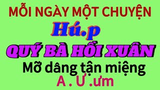 Truyện đêm muộn PHẢI LÒNG QUÝ BÀ HỒI XUÂN  nghe là thích  ngủ ngon sau khi nghe truyện [upl. by Tanney703]