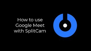 SplitCam 10  How to work with Google Meet [upl. by Enelime113]