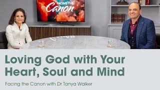 Loving God with Your Heart Soul and Mind Facing the Canon with Dr Tanya Walker [upl. by Delly355]