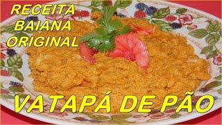 RECEITA BAIANA COMO FAZER VATAPÁ DE PÃO receita simples e deliciosa [upl. by Ennovy]